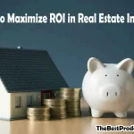 Strategies to Maximize ROI in Real Estate Investment